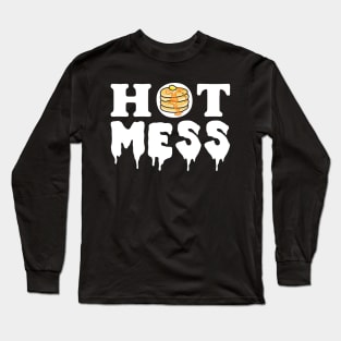 Hot mess - Pancakes Butter and Syrup Long Sleeve T-Shirt